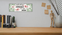 Wishes for Mom - Dandelion Design Wooden Sign, Mothers Day sign - I could not have wished for a Better Mom