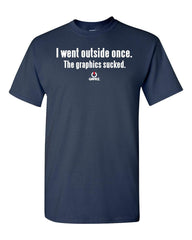 I Went Outside Once Adult Unisex T-Shirt