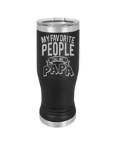 Personalized Custom Pint Glass,Insulated 20 oz Pilsner Tumbler,My Favorite People Call Me Papa, Fathers Day,Funny Dad gift,Personalised