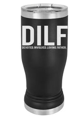 DILF,funny fathers day,Personalized Pint Glass,Insulated 20 oz Pilsner Tumbler,Devoted dad, Fathers Day,Funny Dad gift, can customize