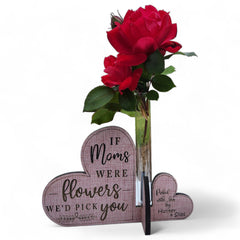 Mothers Day Bud Vase, Heart Bud Vase, If Moms were Flowers I'd pick you Quote personalized with names