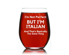 Wine Gift for Italians ,I'm Not Perfect, But I am Italian Funny Stemless wine glass 15 oz. Funny Christmas Gift, Family Reunions