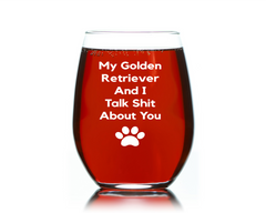 Wine Gift Golden Retriever Lover, Golden Retriever and I talk shit about you funny wine glass Stemless 15 oz