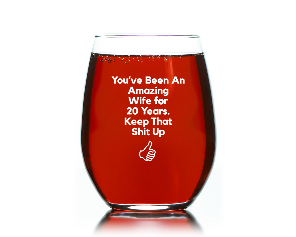 Wine Gift for Wife, Amazing Wife for 20 years keep that shit up funny Stemless wine glass 15 oz. Funny Christmas Gift or anniversary gift for wife