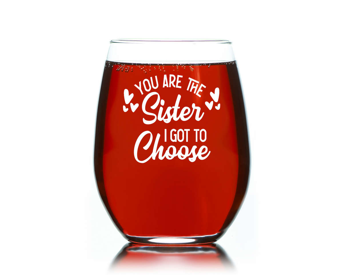 Wine Gift for Best Friends, the Sister I got to Choose Stemless wine glass 15 oz. Funny Christmas Gift for Girlfriends