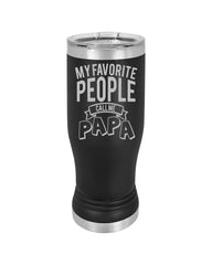 Personalized Custom Pint Glass,Insulated 20 oz Pilsner Tumbler,My Favorite People Call Me Papa, Fathers Day,Funny Dad gift,Personalised