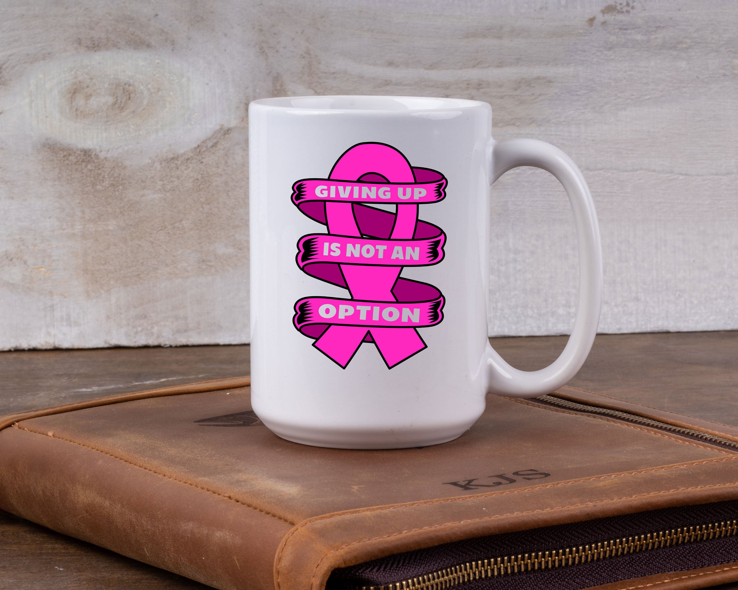 Cancer Awareness Mug 11 or 15 oz, Giving up is not an option quote, Breast cancer month, Cancer support gift, Wear pink in october